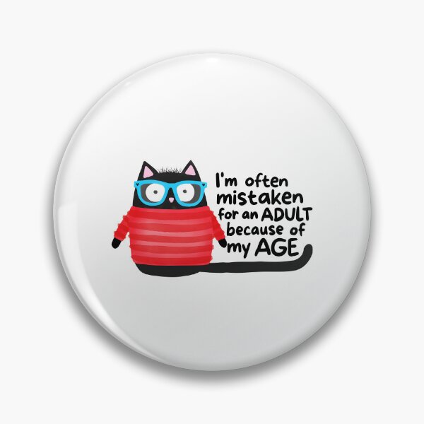 Item preview, I'm Often Mistaken For An Adult Because Of My Age designed and sold by The-Mut3d-Ghost.