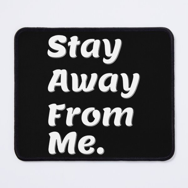 Item preview, Stay Away From Me. designed and sold by Takin-Thepiss.
