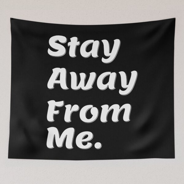 Item preview, Stay Away From Me. designed and sold by Takin-Thepiss.