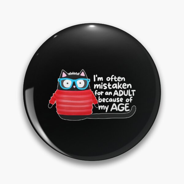 Item preview, I'm Often Mistaken For An Adult Because Of My Age designed and sold by The-Mut3d-Ghost.