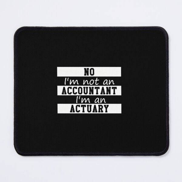 Item preview, NO I'm not an ACCOUNTANT I'm an ACTUARY designed and sold by hottlekxsvayq.