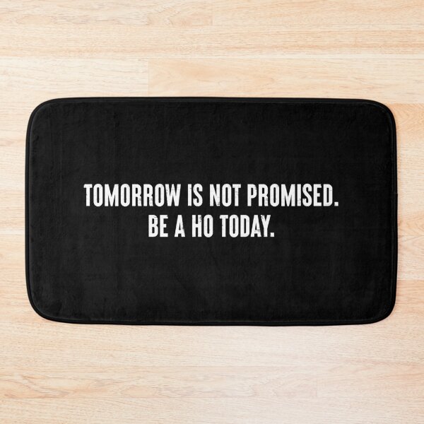 Item preview, Tomorrow Is Not Promised Be A Ho Today - Funny Saying designed and sold by qirlahasny.