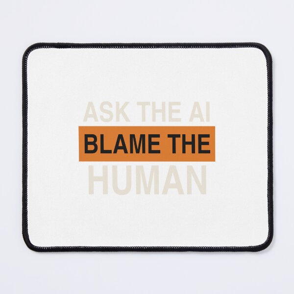 Item preview, Ask the AI Blame the Human - Funny AI Office Quote designed and sold by KLIFT.