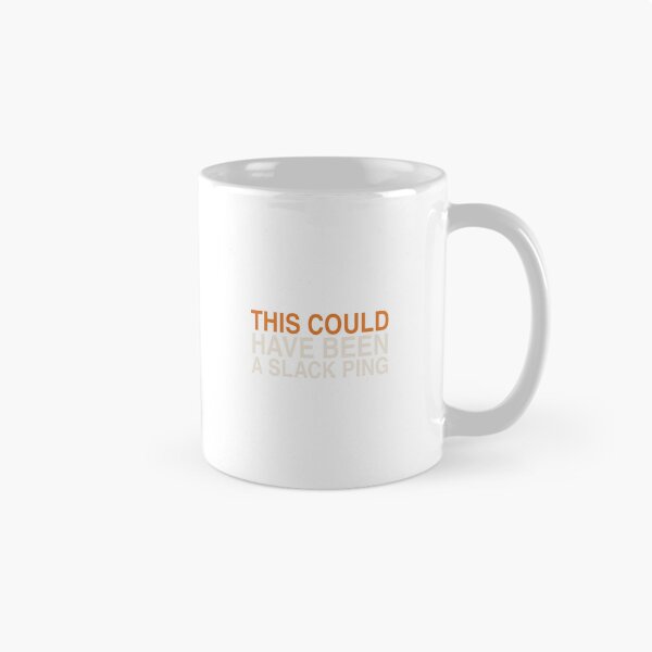 Item preview, This Could Have Been a Slack Ping - Funny Slack Meeting Quote designed and sold by KLIFT.