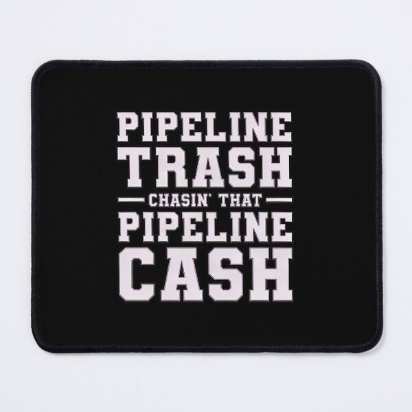 Item preview, Pipeline Trash Chasin Pipeline Cash Humor designed and sold by twoheyngoh.
