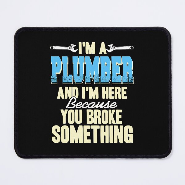 Item preview, Plumber Because You Broke Something Funny Tool Mechanic designed and sold by drapeirkok.