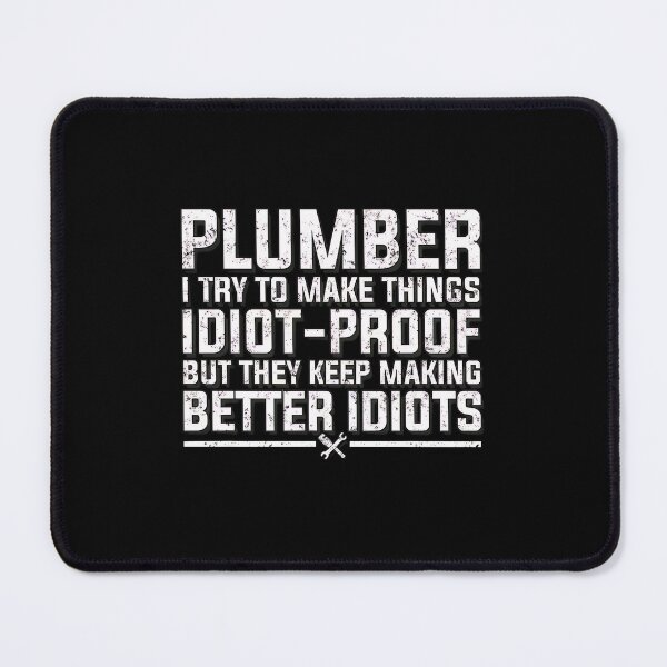 Item preview, Plumber Idiot-Proof Humor Quote Design designed and sold by drapeirkok.