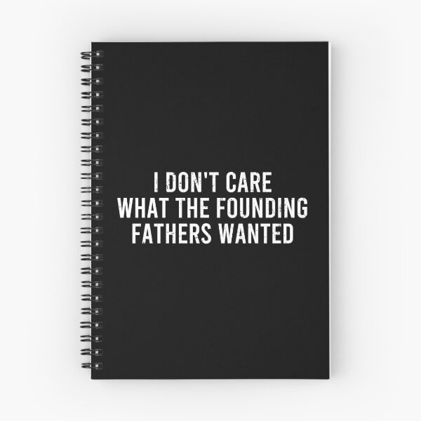 Item preview, I Don't Care What The Founding Fathers Wanted - Funny Saying designed and sold by definoyurie.