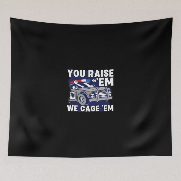 Item preview, Police Car You Raise Em We Cage Em Law Enforcement designed and sold by aversagdposton.