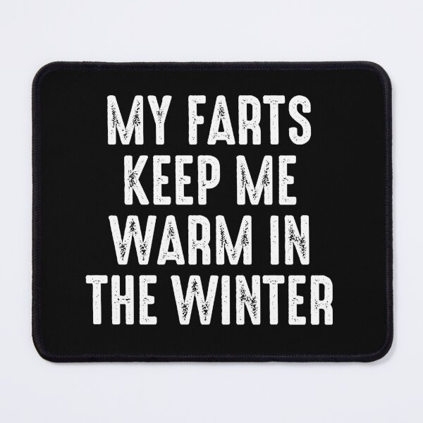 Item preview, My farts keep me warm in the winter - Funny Saying designed and sold by definoyurie.