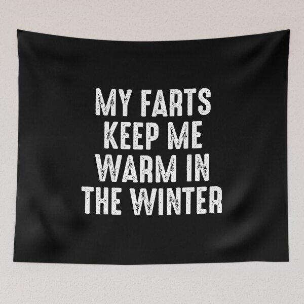 Item preview, My farts keep me warm in the winter - Funny Saying designed and sold by definoyurie.