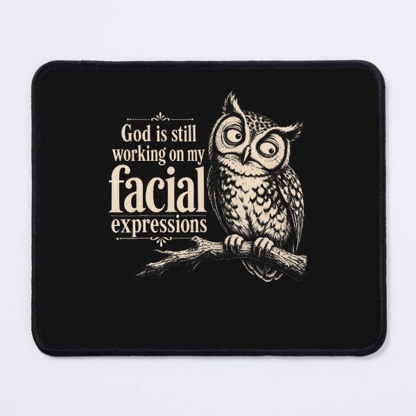 Item preview, God Is Still Working On My Facial Expressions Christian Owl designed and sold by Fereskabilon.