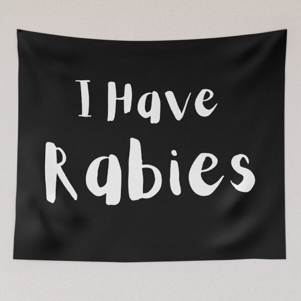 Item preview, I have Rabies - White designed and sold by JustABrokeFan.