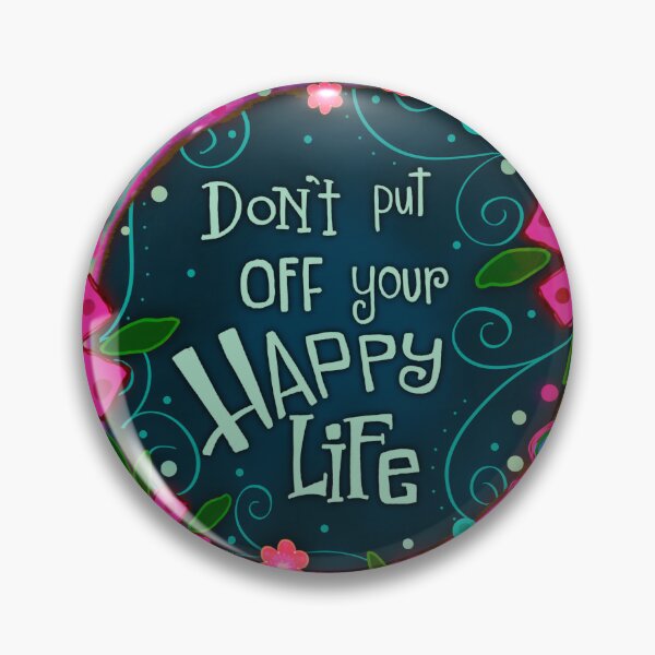 Item preview, Cheerful Inspirational “Don’t Put Off Your Happy Life” designed and sold by Inspirivity.
