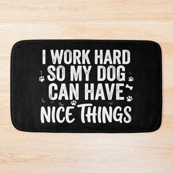 Item preview, Funny I Work Hard So My Dog Can Have Nice Things Cute Pet Lover Gift designed and sold by KreatoLab.