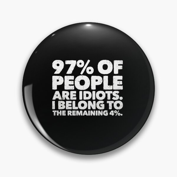 Item preview, 97% People Idiots 4% Remaining Funny Quote designed and sold by hottlekxsvayq.