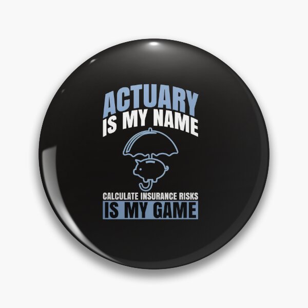 Item preview, Actuary Is My Name Insurance Risks My Game designed and sold by mcconnlllobato.