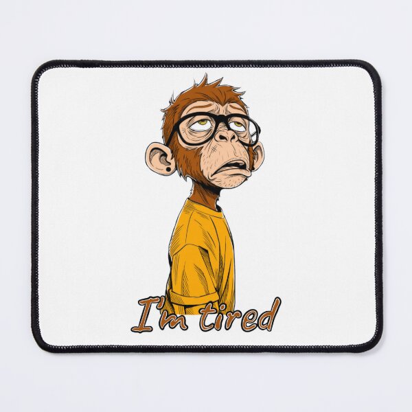 Item preview, Monkey​ tired​ designed and sold by DigitalArtTK.