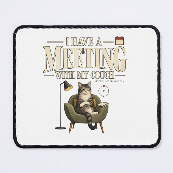 Item preview, I Have a Meeting With My Couch Cat Humor designed and sold by Trendy-Artistry.