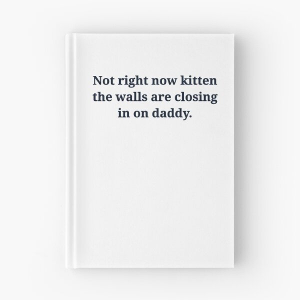 Item preview, Not right now kitten walls closing daddy funny designed and sold by Dmo3HarkoArt.