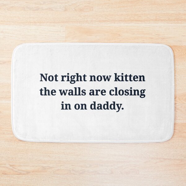Item preview, Not right now kitten walls closing daddy funny designed and sold by Dmo3HarkoArt.