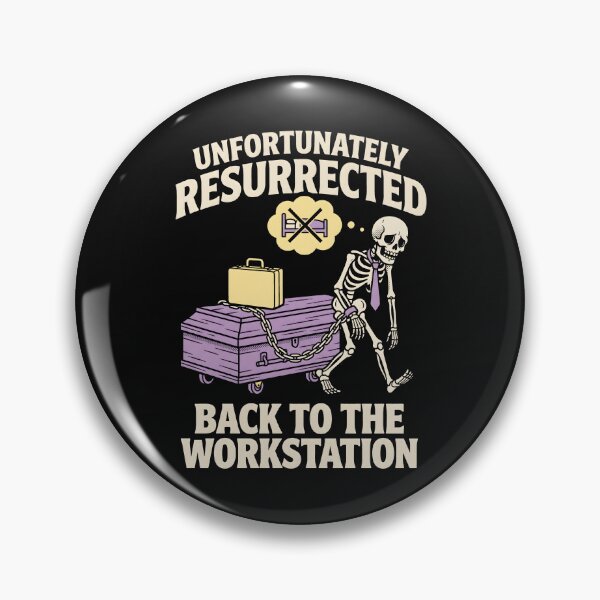 Item preview, Unfortunately Resurrected Back To Workstation Skeleton designed and sold by SplashTastic.