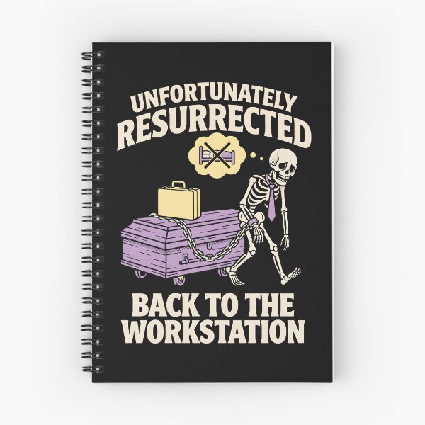 Item preview, Unfortunately Resurrected Back To Workstation Skeleton designed and sold by SplashTastic.