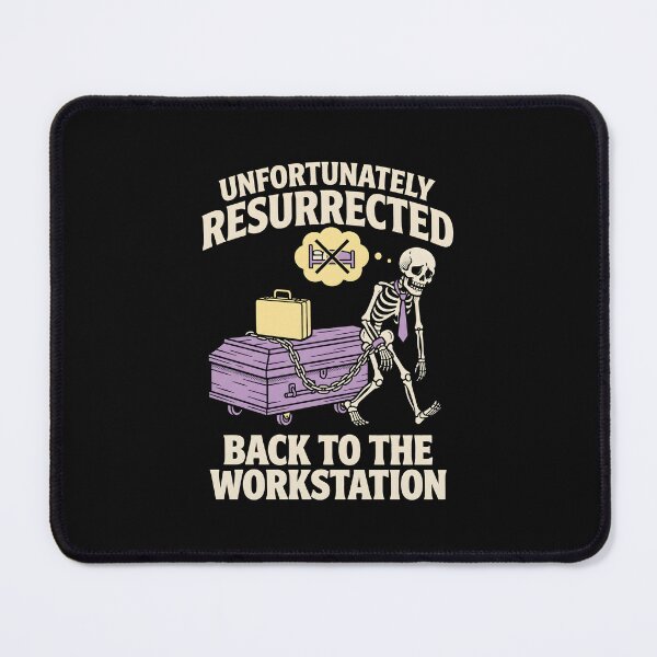 Item preview, Unfortunately Resurrected Back To Workstation Skeleton designed and sold by SplashTastic.