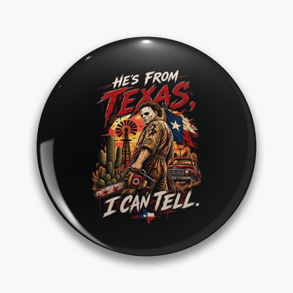 Item preview, He's From Texas I Can Tell, Chainsaw Horror designed and sold by moonfullStudio.