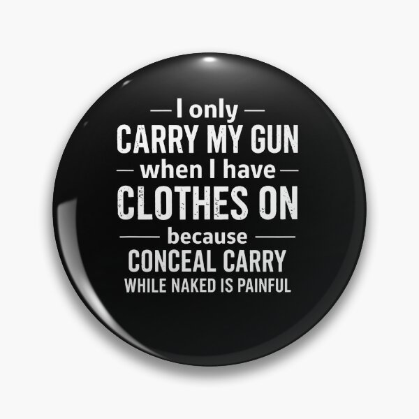 Item preview, (On Back) I Only Carry My Gun When I Have Clothes On  designed and sold by OddityVault.