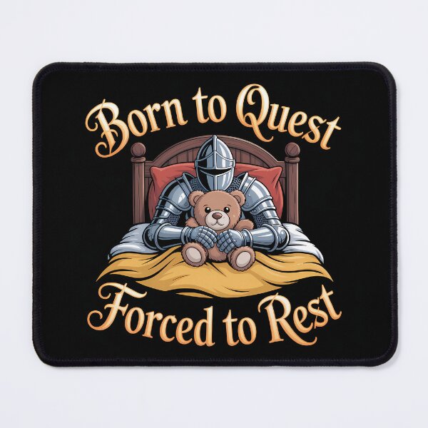 Item preview, Born to Quest, Forced to Rest — Funny Knight Gaming Design designed and sold by LoFizzy.