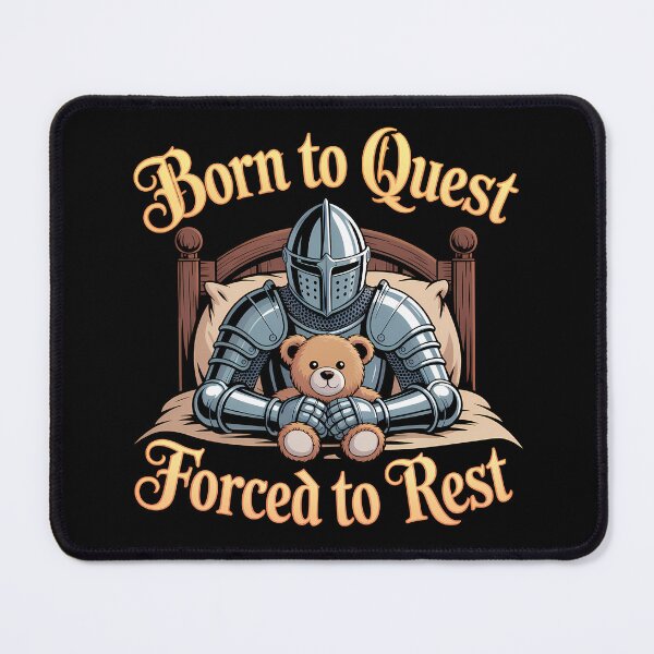 Item preview, Born to Quest, Forced to Rest — Funny Knight Gaming Design designed and sold by LoFizzy.