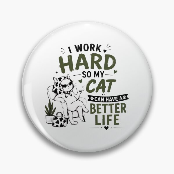Item preview, I Work Hard So My Cat Can Have A Better Life designed and sold by Dmo3HarkoArt.