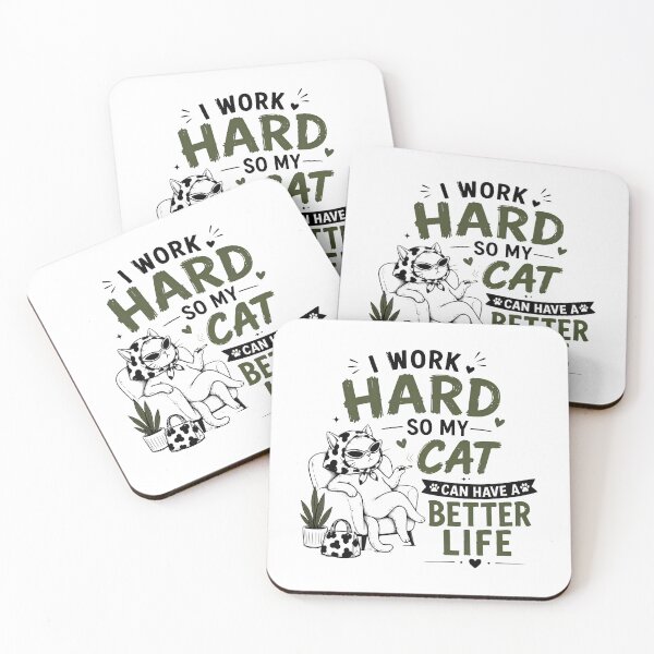 Item preview, I Work Hard So My Cat Can Have A Better Life designed and sold by Dmo3HarkoArt.