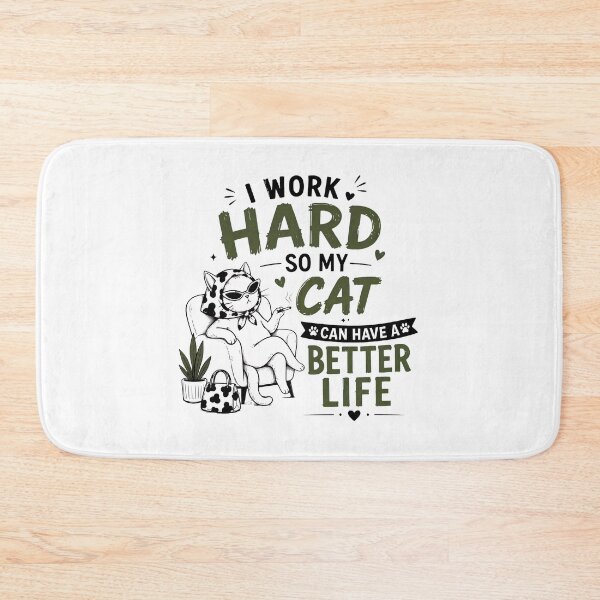 Item preview, I Work Hard So My Cat Can Have A Better Life designed and sold by Dmo3HarkoArt.