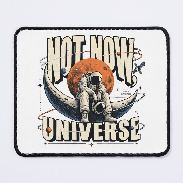 Item preview, Not Now Universe Tired Astronaut Space Humor designed and sold by Trendy-Artistry.