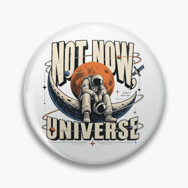 Item preview, Not Now Universe Tired Astronaut Space Humor designed and sold by Trendy-Artistry.