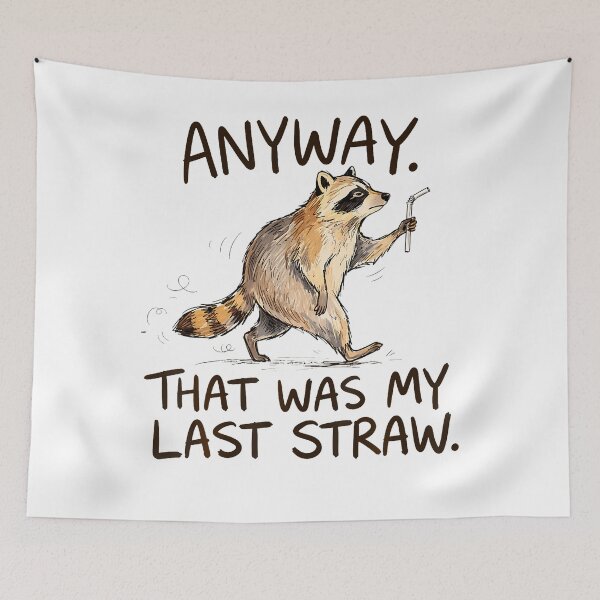 Item preview, Anyway That Was My Last Straw Funny Raccoon Humor designed and sold by Trippy-Toad.