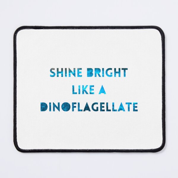 Item preview, Shine Bright Like A Dinoflagellate designed and sold by PepperDesignt.