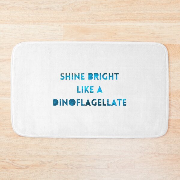 Item preview, Shine Bright Like A Dinoflagellate designed and sold by PepperDesignt.