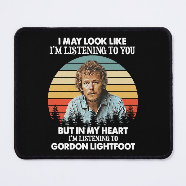 Item preview, Gordon Lightfoot Listening To You Quote Design designed and sold by TyriquGlover.