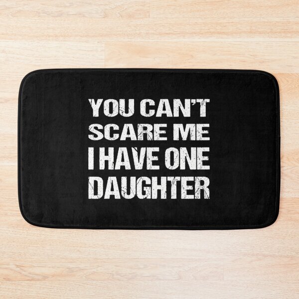 Item preview, You Can'T Scare Me I Have One Daughters designed and sold by GuessNexted.