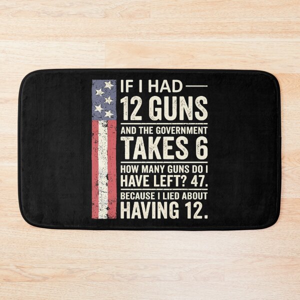 Item preview,  If I Had 12 Guns And The Government Math Second Amendment  designed and sold by Krwasatoune.