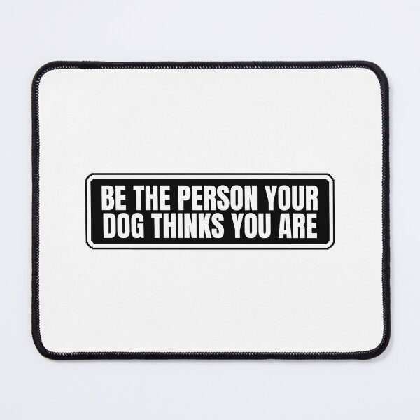 Item preview, Be the person your dog thinks you are designed and sold by Dondonmart.