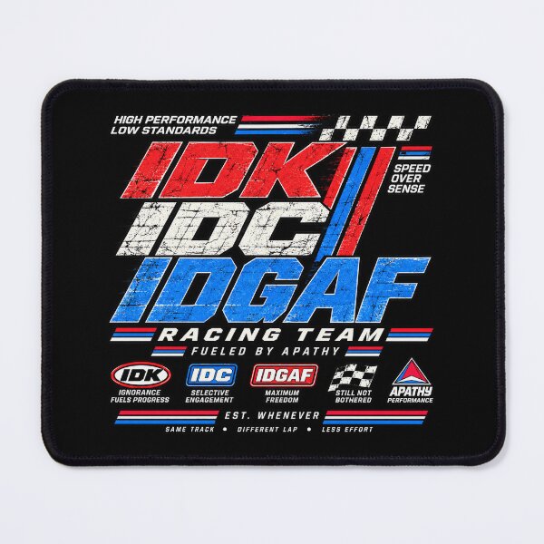 Item preview, IDK, IDC & IDGAF – Unbothered Racing Team designed and sold by chamlogic.