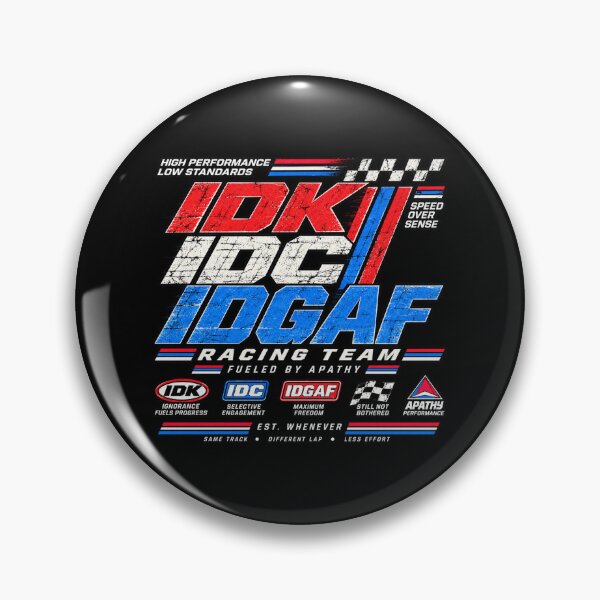 Item preview, IDK, IDC & IDGAF – Unbothered Racing Team designed and sold by chamlogic.