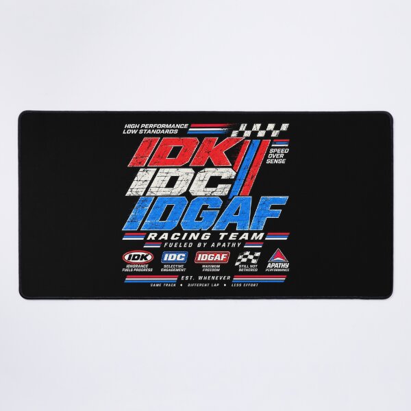 Item preview, IDK, IDC & IDGAF – Unbothered Racing Team designed and sold by chamlogic.