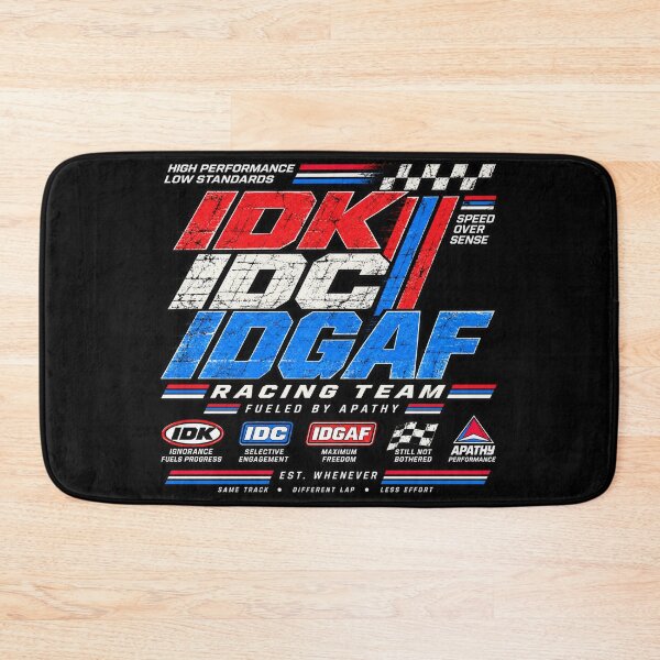Item preview, IDK, IDC & IDGAF – Unbothered Racing Team designed and sold by chamlogic.