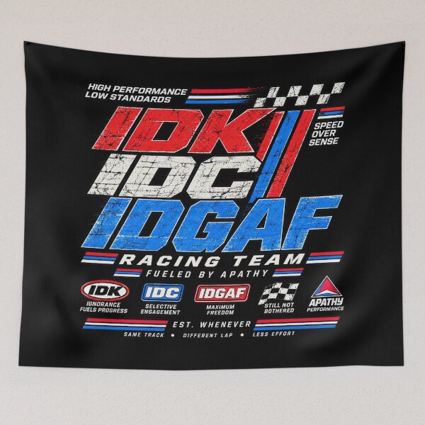 Item preview, IDK, IDC & IDGAF – Unbothered Racing Team designed and sold by chamlogic.