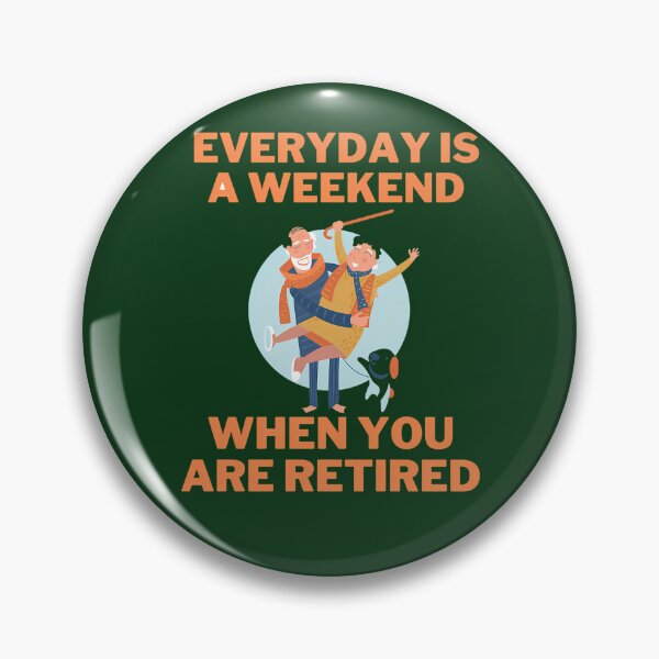 Item preview, Everyday Is A Weekend When You Are Retired 536 designed and sold by MCCreative22.